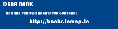 DENA BANK  ANDHRA PRADESH ANANTAPUR GUNTAKAL   banks information 